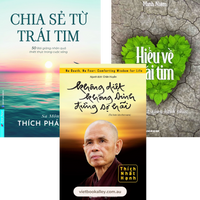 Chia Sẻ Từ Trái Tim, Hiểu Về Trái Tim & Không Diệt Không Sinh Đừng Sợ Hãi (bộ 3 cuốn)