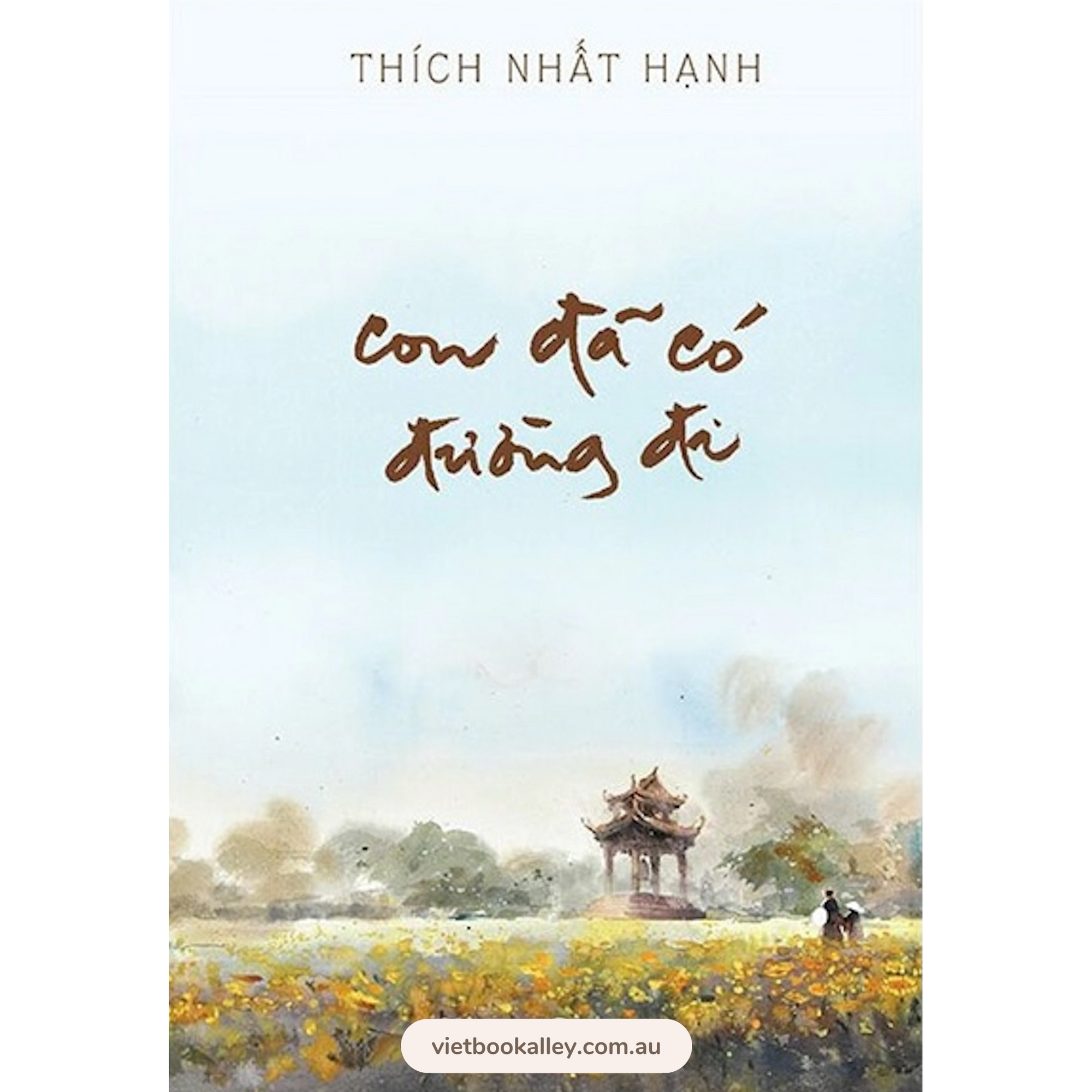 [PRE-ORDER] Con Đã Có Đường Đi - Thích Nhất Hạnh (Bìa cứng)