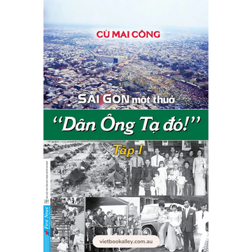 Sài Gòn Một Thuở - Dân Ông Tạ Đó! - Tập 1