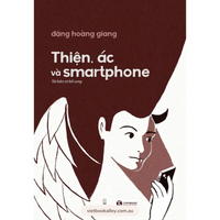 Thiện, Ác và Smartphone (Tái Bản 2024)