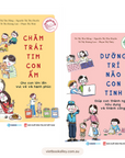 Chăm Trái Tim Con Ấm & Dưỡng Trí Não Con Tinh (bộ 2 cuốn)