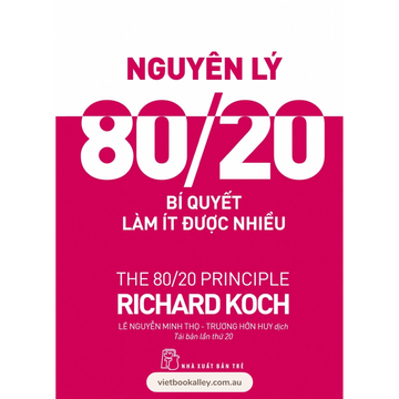 Nguyên Lý 80/20 - Bí Quyết Làm Ít Được Nhiều