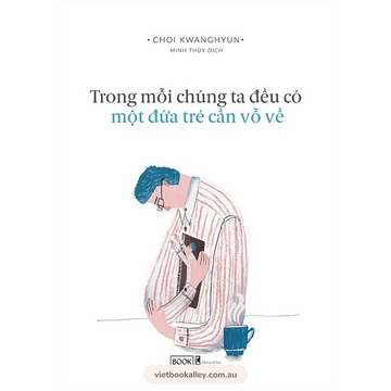 Trong Mỗi Chúng Ta Đều Có Một Đứa Trẻ Cần Vỗ Về 